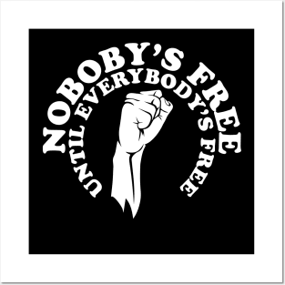 Nobody's free until everybody's free, black history, black lives matter Posters and Art